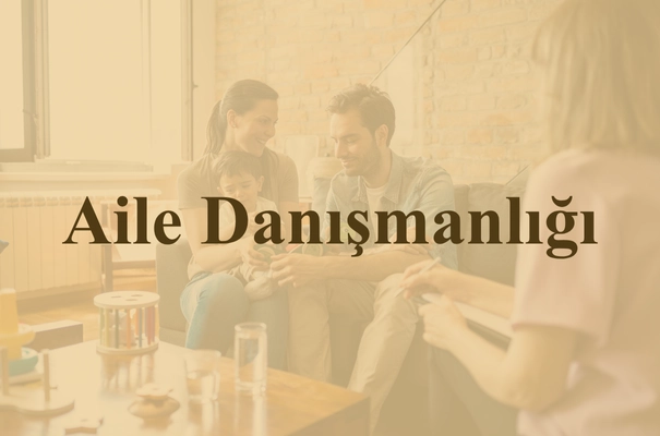 Aile Danışmanlığı